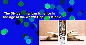 The Divide: American Injustice in the Age of the Wealth Gap  For Kindle