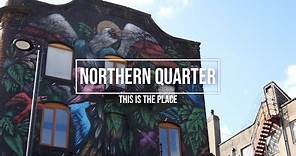 Northern Quarter - This is the Place (Short Documentary)