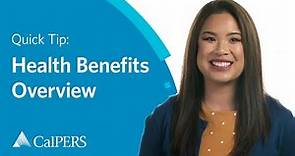 CalPERS Quick Tip | Health Benefits Overview