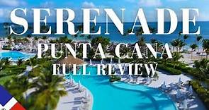SERENADE All-Inclusive Resort Full Review and Tour | Punta Cana | Dominican Republic [2023]