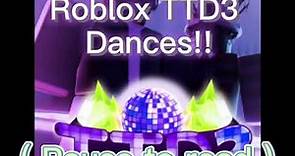 ROBLOX TTD3 DANCES! ( with names )