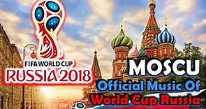 MOSCU, Musica Oficial del Mundial Rusia 2018 4K
