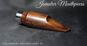 Jomalier Saxophone Mouthpieces| The Making Process Part II