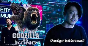 Godzilla Vs Kong Film Pertama Shun Oguri di Hollywood