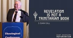 Revelation is Not a Trinitarian Book - by J. Dan Gill