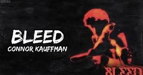 Connor Kauffman - Bleed (Official Lyric Video)