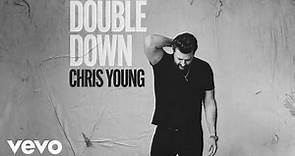 Chris Young - Double Down (Official Audio)