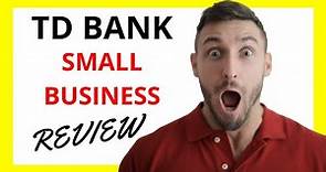 🔥 TD Bank Small Business Review: Nurturing Small Business Dreams