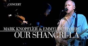 Mark Knopfler & Emmylou Harris - Our Shangri-La (Real Live Roadrunning | Official Live Video)