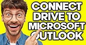 How To Connect Your Google Drive With Microsoft Outlook (2023)