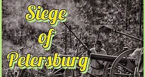 Siege of Petersburg |The Pivotal Battle That Changed the Course of the American Civil War |