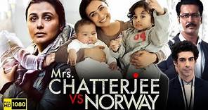 Mrs Chatterjee Vs Norway Full Movie HD | Rani Mukerji, Anirban Bhattacharya |1080p HD Facts & Review