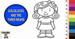 Let’s have fun coloring about Goldilocks and the Three Bears (Goldilocks) | COLORS OF JOY
