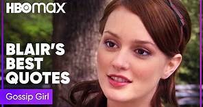 Gossip Girl | Blair Waldorf's Most Iconic Quotes | HBO Max