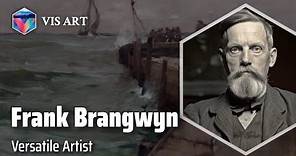Sir Frank William Brangwyn: Master of Multiple Mediums｜Artist Biography