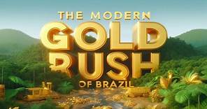 The Modern Gold Rush Of Brazil - Gold In The Amazon Rain Forest