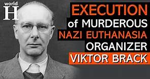 Execution of Viktor Brack - Man behind Nazi Euthanasia & T4 Program & Implementation of Holocaust