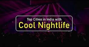 Top Cities to Experience Best Nightlife in India || Top Party Places in India