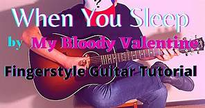 How to Play "When You Sleep" by My Bloody Valentine - Fingerstyle Guitar Tutorial - TABS