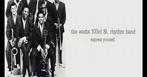 the watts 103rd St. rhythm band - express yourself