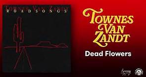 Townes Van Zandt - Dead Flowers (Official Audio)