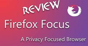 Firefox Focus - A Quick Review!