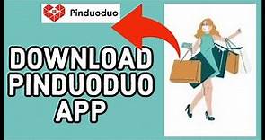 Download Pinduoduo Application: How to Install Pinduoduo App on Android 2023?