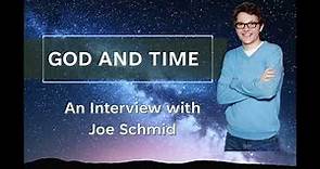God and Time: An Interview with Joe Schmid