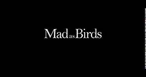 Mad As Birds (2014)