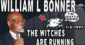 Bishop William L Bonner - The Witches are Running