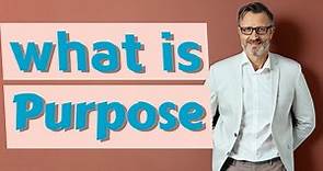 Purpose | Meaning of purpose