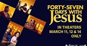 Forty-Seven Days With Jesus | Official Trailer