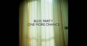 Bloc Party - One More Chance (Tiësto Remix)