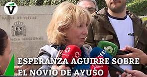 Esperanza Aguirre sobre el novio de Ayuso: "El amor es libre. Déjele que esté enamorada de su novio"