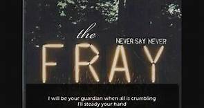 The Fray - Never Say Never - Lyrics (HQ)