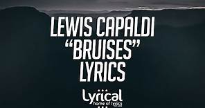 Lewis Capaldi - Bruises Lyrics
