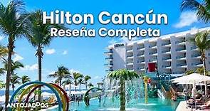 Hilton Cancun All Inclusive 🔥 | ¡HOTEL TODO INCLUIDO DE LUJO 5*! 🤩 ¿Vale la pena por su precio?