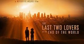 The Last Two Lovers at the End of the World - Official Trailer | AT&T Hello Lab Mentorship Program