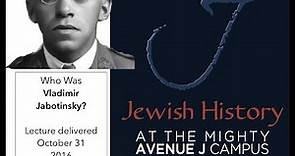 Who was Vladimir Jabotinsky? Jewish History @ J with Dr. Henry Abramson