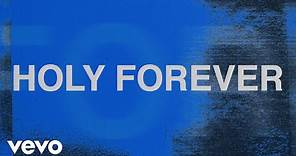 Chris Tomlin - Holy Forever (Lyric Video)