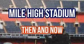 Mile High Stadium: Then And Now