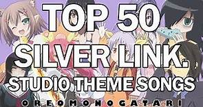 Top 50 Studio Silver Link Theme Songs - OP / ED