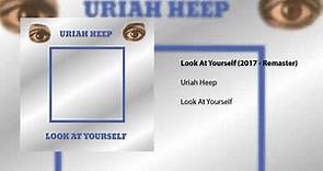 Uriah Heep - Look at Yourself (2017 Remaster) (Official Audio)