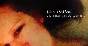 Iris DeMent - The Trackless Woods