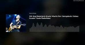 144. Serg Dimitrijevic (Earth, Wind & Fire / Intergalactix / Ariana Grande / Justin Timberlake)