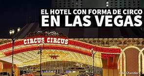 El hotel con forma de circo en Las Vegas (Circus Circus)