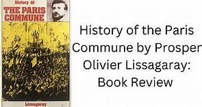 History of the Paris Commune by Prosper Olivier Lissagaray: Book Review (Complete)
