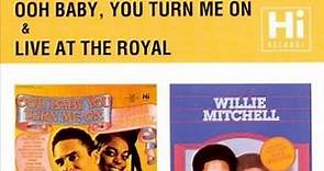 Willie Mitchell - Ooh Baby, You Turn Me On & Live At The Royal