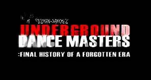 "Underground Dance Masters: Final History of a Forgotten Era" Official Trailer #1