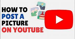 How to Post a Picture on YouTube